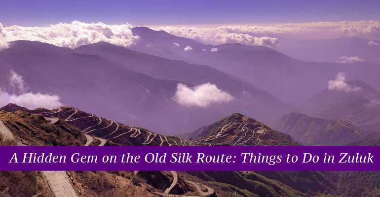 A Hidden Gem on the Old Silk Route: Things to Do in Zuluk