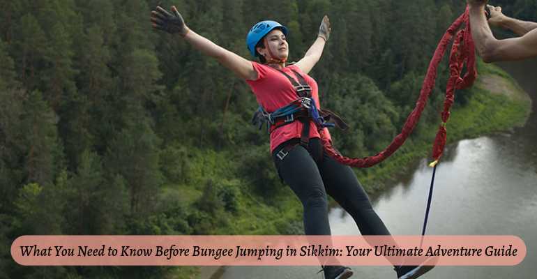 What You Need to Know Before Bungee Jumping in Sikkim: Your Ultim...